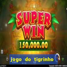 jogo do tigrinho deposito minimo 1 real